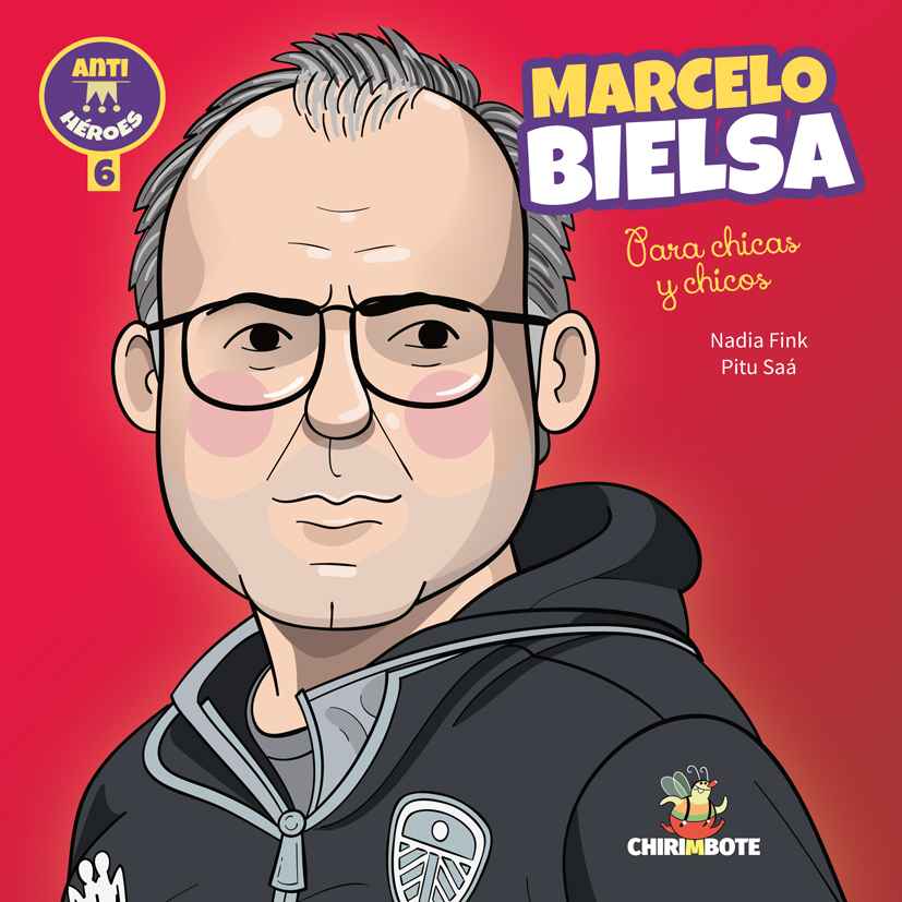 Colección Antihéroes #6: Marcelo Bielsa (Editorial Chirimbote)
