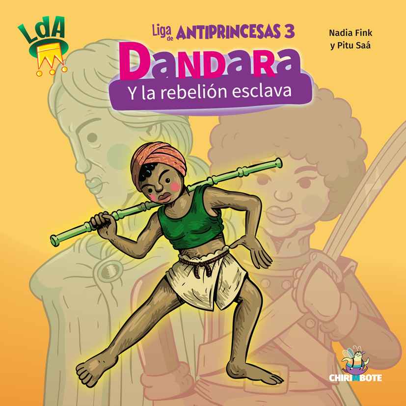 La Liga de Antiprincesas #3: Dandara y la rebelión esclava (Editorial Chirimbote)