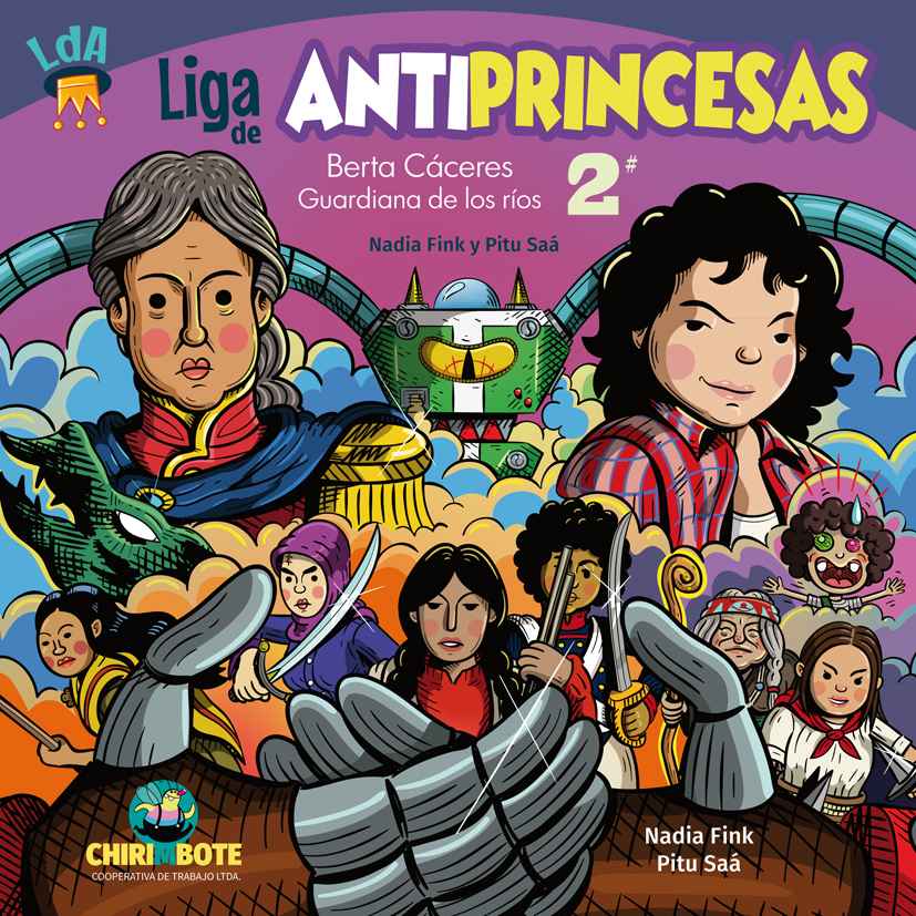 La Liga de Antiprincesas #2: Berta Cáceres, guardiana de los ríos (Editorial Chirimbote)