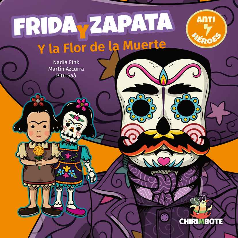 Frida Y Zapata Y La Flor De La Muerte (Editorial Chirimbote)
