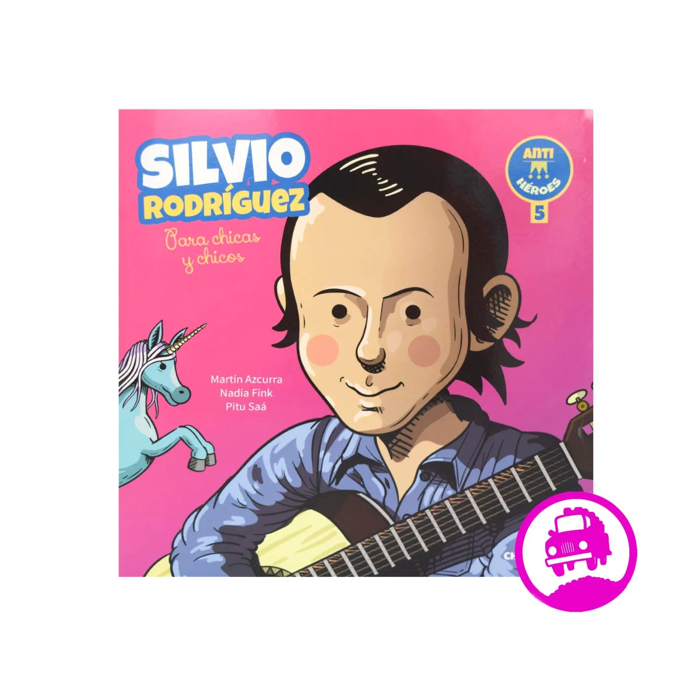 Colección Antihéroes #5: Silvio Rodriguez (Editorial Chirimbote)